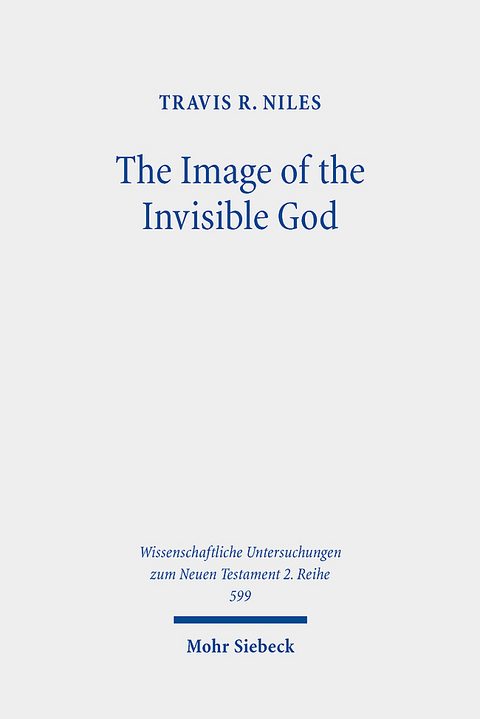 The Image of the Invisible God - Travis R. Niles