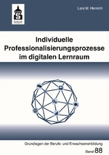 Individuelle Professionalisierungsprozesse im digitalen Lernraum - Lars M. Heinrich