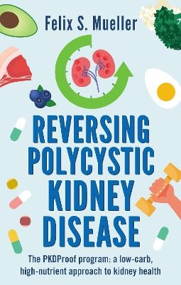 Reversing Polycystic Kidney Disease - Felix Mueller