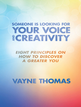 Someone Is Looking for Your Voice and Creativity - Vayne Thomas