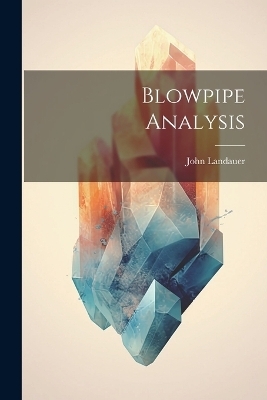 Blowpipe Analysis - John Landauer