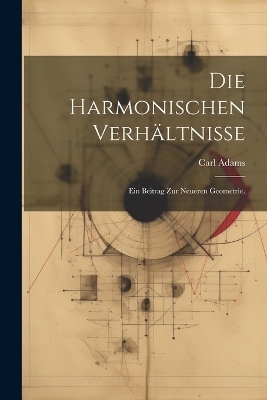 Die harmonischen Verhältnisse - Carl Adams