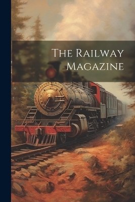 The Railway Magazine -  Anonymous