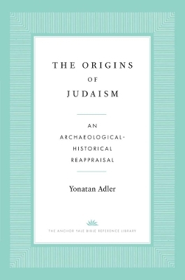 The Origins of Judaism - Yonatan Adler
