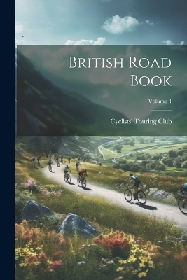 British Road Book; Volume 4 - Cyclists' Touring Club