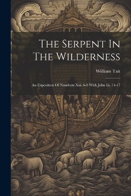 The Serpent In The Wilderness - William Tait