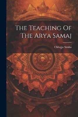 The Teaching Of The Arya Samaj - Chhajju Simha