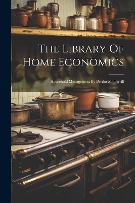The Library Of Home Economics -  Anonymous