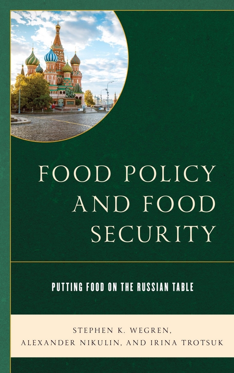 Food Policy and Food Security -  Alexander Nikulin,  Irina Trotsuk,  Stephen K. Wegren