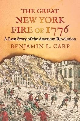 The Great New York Fire of 1776 - Benjamin L. Carp