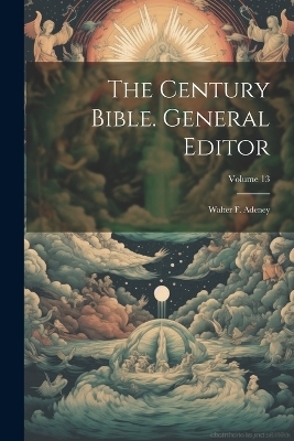 The Century Bible. General Editor -  Anonymous