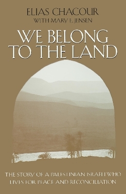 We Belong to the Land - Elias Chacour, Mary E. Jensen