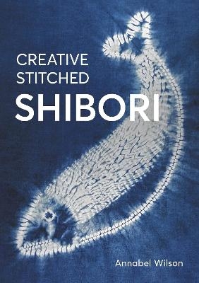 Creative Stitched Shibori - Annabel Wilson