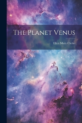The Planet Venus - Ellen Mary Clerke