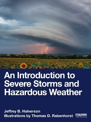 An Introduction to Severe Storms and Hazardous Weather - Jeffrey B. Halverson