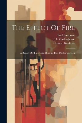 The Effect Of Fire - Gustave Kaufman, Emil Swensson, F L Garlinghouse