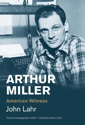 Arthur Miller - John Lahr