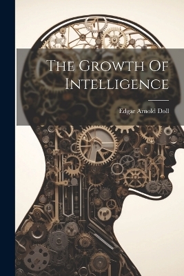 The Growth Of Intelligence - Edgar Arnold Doll