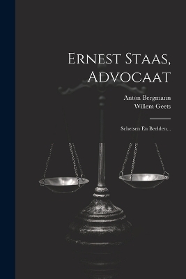 Ernest Staas, Advocaat - Anton Bergmann, Willem Geets