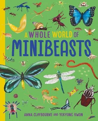 A Whole World of...: Minibeasts - Anna Claybourne