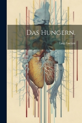 Das Hungern. - Luigi Luciani