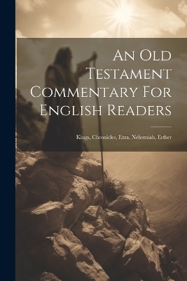 An Old Testament Commentary For English Readers -  Anonymous