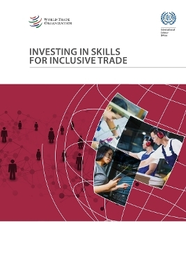 Investing in Skills for Inclusive Trade - Bolormaa Tumurchudur-Klok, Cornelius Gregg, Marc Bacchetta, Stela Rubinova