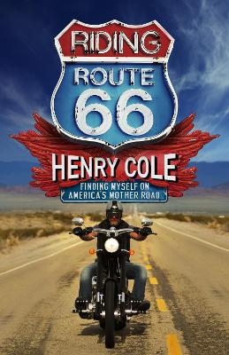 Riding Route 66 - Henry Cole