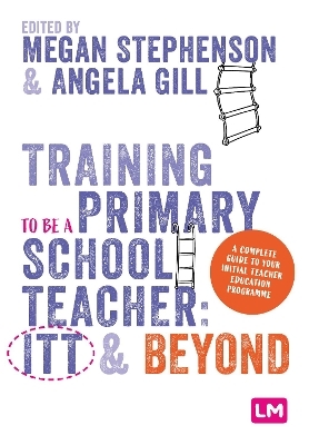 Training to be a Primary School Teacher: ITT and Beyond - 