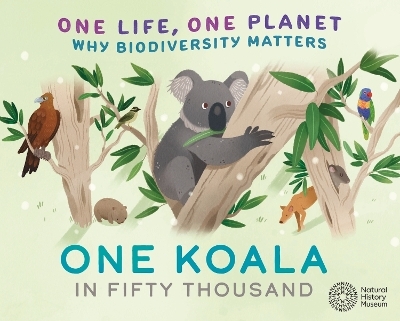 One Life, One Planet: One Koala in Fifty Thousand - Sarah Ridley