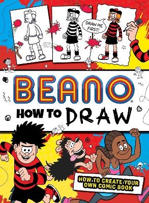 Beano How to Draw -  Beano Studios, I.P. Daley