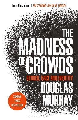 The Madness of Crowds - Douglas Murray