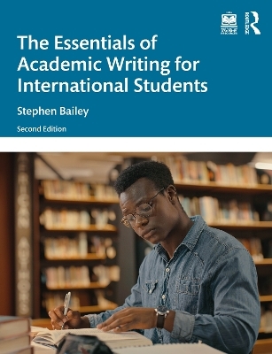 The Essentials of Academic Writing for International Students - Stephen Bailey