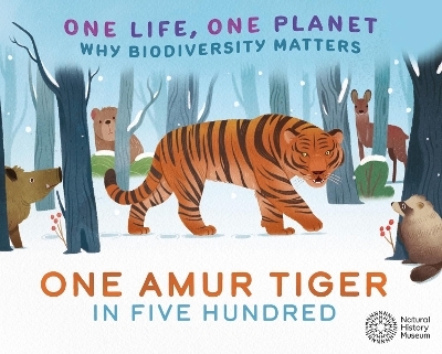 One Life, One Planet: One Amur Tiger in Five Hundred - Sarah Ridley