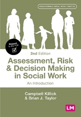 Assessment, Risk and Decision Making in Social Work - Killick, Campbell; Taylor, Brian J.