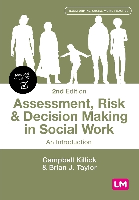 Assessment, Risk and Decision Making in Social Work - Campbell Killick, Brian J. Taylor