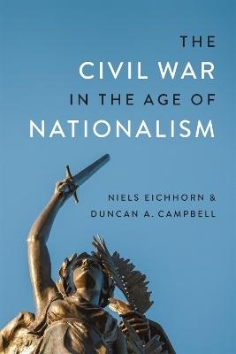 The Civil War in the Age of Nationalism - Duncan A. Campbell, Niels Eichhorn, T. Michael Parrish