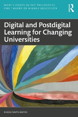 Digital and Postdigital Learning for Changing Universities - Maggi Savin-Baden