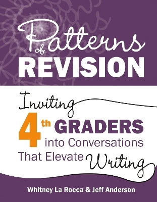 Patterns of Revision, Grade 4 - Whitney La Rocca, Jeff Anderson