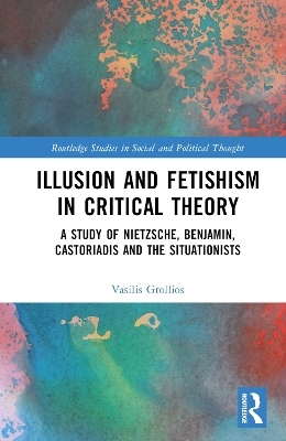 Illusion and Fetishism in Critical Theory - Vasilis Grollios