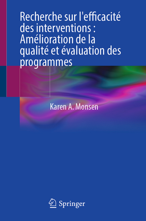 Recherche sur l'efficacité des interventions : Amélioration de la qualité et évaluation des programmes - Karen A. Monsen