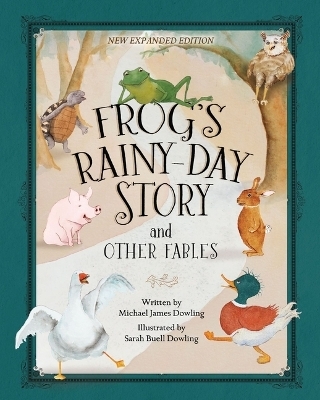 Frog's Rainy-Day Story and Other Fables - Michael James Dowling