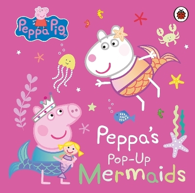 Peppa Pig: Peppa's Pop-Up Mermaids -  Peppa Pig