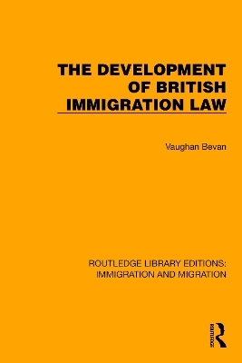The Development of British Immigration Law - Vaughan Bevan