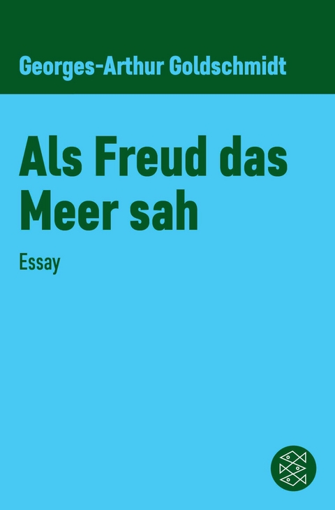 Als Freud das Meer sah -  Georges-Arthur Goldschmidt