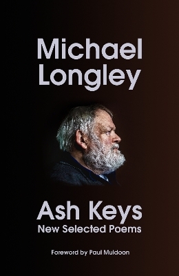 Ash Keys: New Selected Poems - Michael Longley