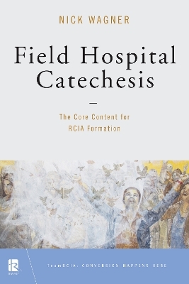 Field Hospital Catechesis - Nick Wagner