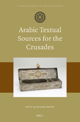 Arabic Textual Sources for the Crusades - 