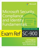 Exam Ref SC-900 Microsoft Security, Compliance, and Identity Fundamentals - Diogenes, Yuri; Dicola, Nicholas; Morowczynski, Mark; McKinnerney, Kevin