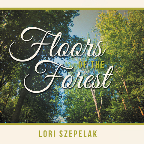 Floors of the Forest - Lori Szepelak